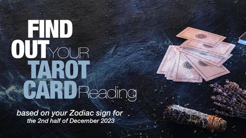 Discover Your Tarot Card Reading For The Second Half Of December 2023