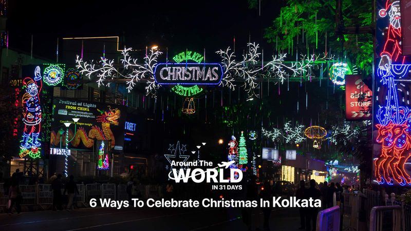 6 Ways to Celebrate Christmas in Kolkata