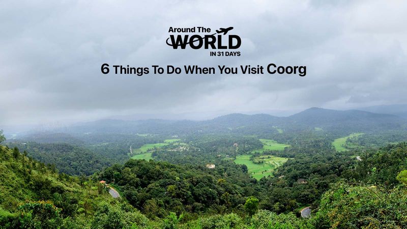 6 Things To Do When You Visit Coorg