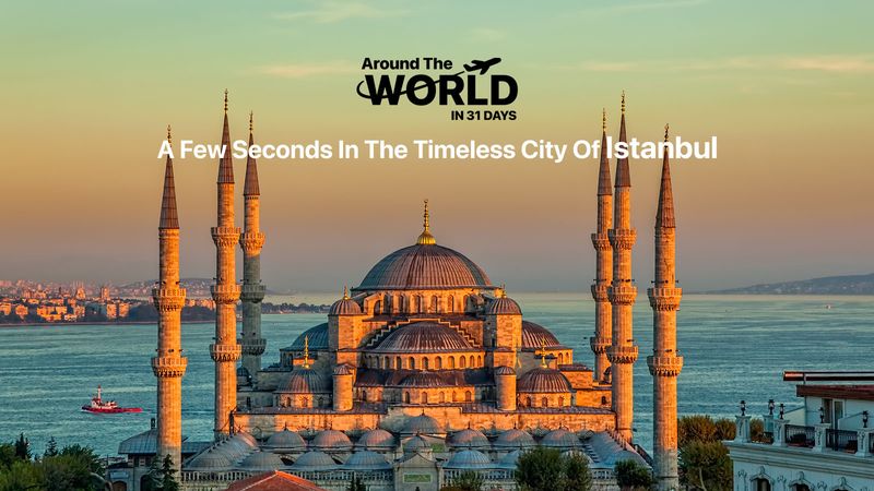A Few Seconds In The Timeless City of Istanbul