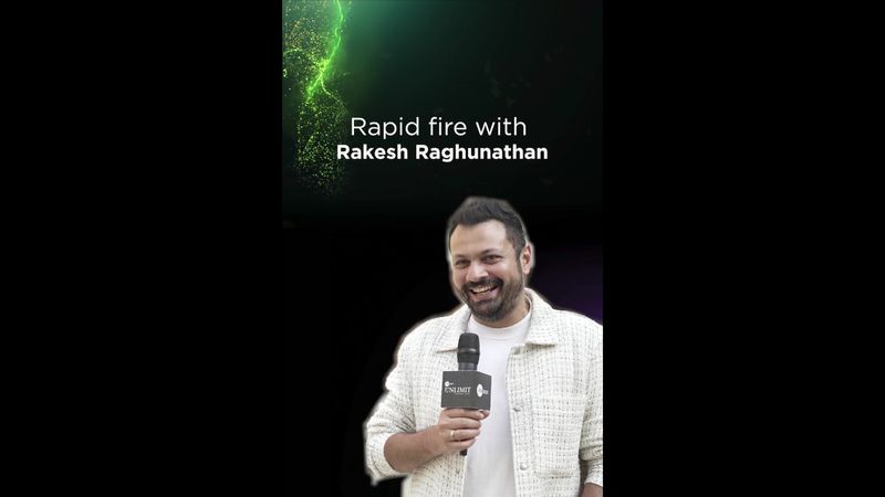 Rapid Fire With Rakesh Raghunathan